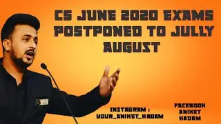 CS June 2020 Exams Postponed to July 2020