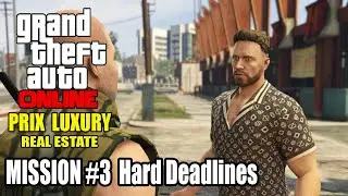Prix Luxury Real Estate Mission #3 | GTA 5 Online | New Listing Hard Deadlines | Raf Missions