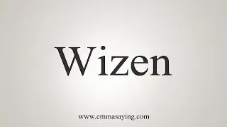 How To Say Wizen