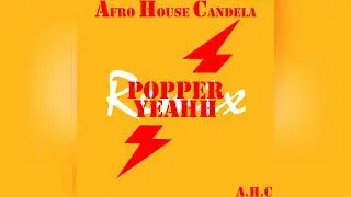 Popper Yeahh (REMIX) AFRO HOUSE CANDELA