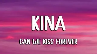 Kina - Can We Kiss Forever? (Lyrics) ft. Adriana Proenza