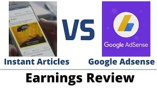 Facebook Instant Articles VS Google Adsense Earnings Review [2021]