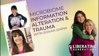 Microbiome Information Alteration & Trauma | Dr. Keesha Ewers & Shivan Sarna