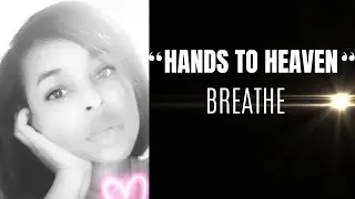Breathe -  Hands To Heaven  ( 1 Hour - Loop)