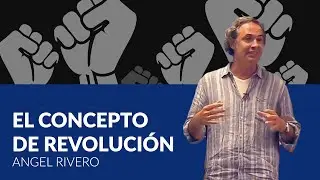Revoluciones americanas - El concepto de revolución - Ángel Rivero