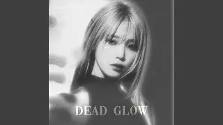 Dead Glow (Sped Up)