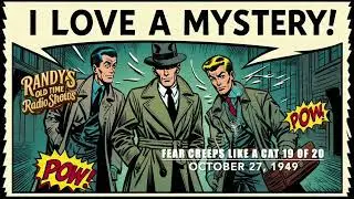 49 10 27 I Love a Mystery Fear Creeps Like a Cat, episode 19