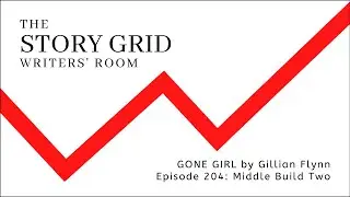 Writers' Room Podcast Episode 204 - Gone Girl Middle Build Two
