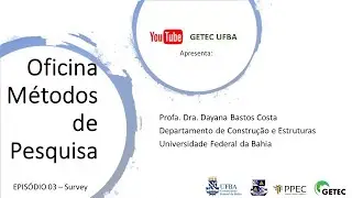 Oficina Métodos de Pesquisa - Episódio 03: Survey
