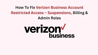 How To Fix Verizon Business Account Restricted Access &ndash; Suspensions, Billing & Admin Roles