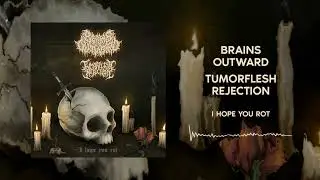 Brains Outward & Tumorflesh Rejection - I Hope You Rot (Audio Stream) [Slamming Brutal Death Metal]