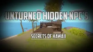 Unturned Hidden NPC's - Secrets of Hawaii!