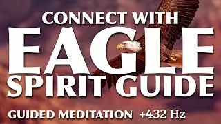 Guided Meditation | Eagle Spirit Guide for Higher Vision