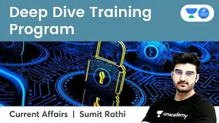Deep Dive Training Program | Current Affairs by Sumit Rathi