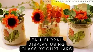 Easy and Budget-Friendly Fall Floral Décor using Glass Yogurt Jars