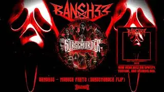BANSH33 - MURDER PARTY (SURGEMURDER FLIP) [GHOSTFACE DUBSTEP REMIX]