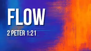 Flow | 2 Peter 1:21 | Bible Study with Pastor Ben