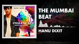 Hanu Dixit - The Mumbai Beat | Indiascape | Available In Youtube Audio Library