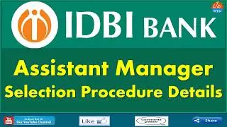 IDBI Bank Assistant Manager Selection Procedure Details | Jai Media