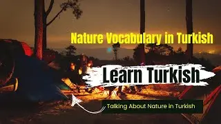Nature Vocabulary in Turkish /Talking About Nature in Turkish /Learn Turkish Reading