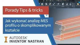 Inventor Nastran - jak wykonać analizę MES profilu o skomplikowanym kształcie | Porady Tips & tricks
