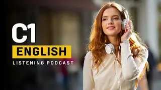 C1 English Podcast for Advance Learners | Learning English Podcast