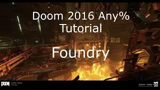 DOOM 2016 Any% Tutorial Part 3: Foundry