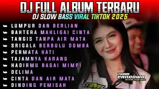 DJ FULL ALBUM TERBARU SLOW BASS VIRAL LAGU TIKTOK 2025 &bull; LUMPUR DAN BERLIAN &bull; BAHTERA MAHLIGAI CINTA