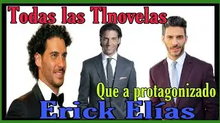 |_Todas las Tlnovelas que a protagonizado Erick Elías|_