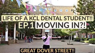 Life of a KCL Dental Student | EP.1- MOVING IN TO GREAT DOVER STREET?!