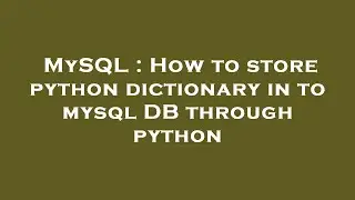 MySQL : How to store python dictionary in to mysql DB through python