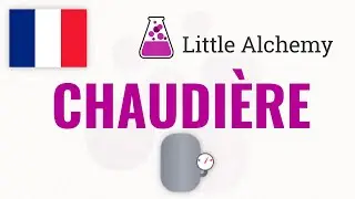 Comment faire CHAUDI&Egrave;RE &agrave; Little Alchemy