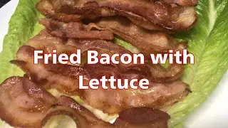 Fried Bacon with Lettuce