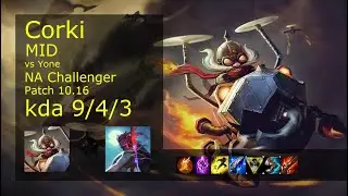 Corki Mid vs Yone - NA Challenger 9/4/3 Patch 10.16 Gameplay