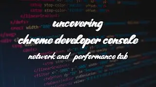 Debugging web apps with chrome developer console - Network and Performance tab | Part 2