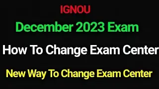 How to change Exam center in ignou | Exam center change in December 2023 exam