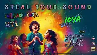 Steal your Sound（Children Choir Radio Mix）#ioya #ioyaofficial #childrenchoir #brazilian #charity