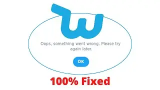 Fix Wish Oops Something Went Wrong Error. Please Try Again Later Problem Error Solved