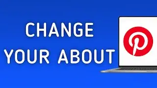 How To Change Your About On Pinterest App On PC (New Update)
