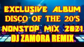 EXCLUSIVE ALBUM NONSTOP 2021 | BEST OF DISCO 2000 MILLENIUM TEKNO NONSTOP DJ ZAMORA REMIX