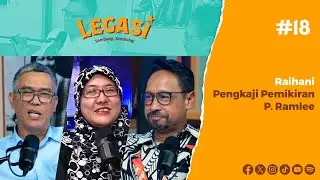 LP18 | Raihani Pengkaji Pemikiran PRamlee