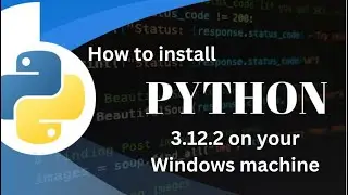 Step-by-Step Guide: How to Install Python 3.12.2 on Windows [2024 Edition]