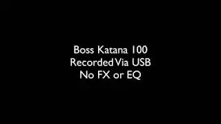 Boss Katana USB Recording NO FX or EQ!!! Great Sound!!!