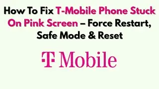 Как исправить зависание телефона T-Mobile на розовом экране &mdash; принудительная перезагрузка, безопа...