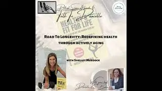 Road To Longevity: Redefining Health Through Actively Aging with Shelley Murdock