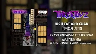 TinkerToyz - Rich Fat And Chad (Official Audio)