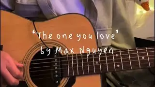 The one you love (unreleased) - Max Nguyen (acoustic one take demo)
