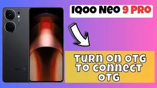 Enable OTG To Connect OTG IQOO Neo 9 Pro || How to turn on OTG to connect OTG