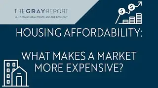 Housing Affordability: What Makes a Market More Expensive?