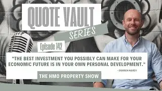 Ep. 142 - Quote Vault Series: &ldquo;The Best Investment You Possibly Can Make...